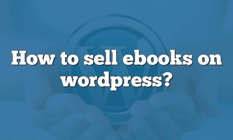 How to sell ebooks on wordpress?