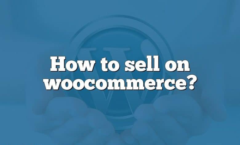 How to sell on woocommerce?