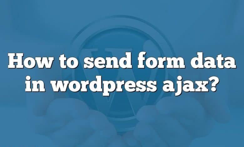 How to send form data in wordpress ajax?