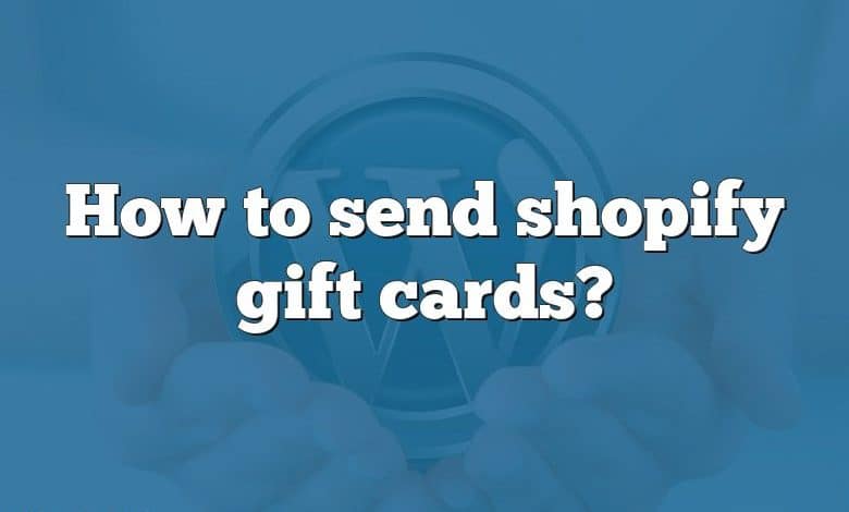 How to send shopify gift cards?