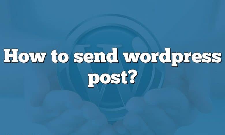 How to send wordpress post?