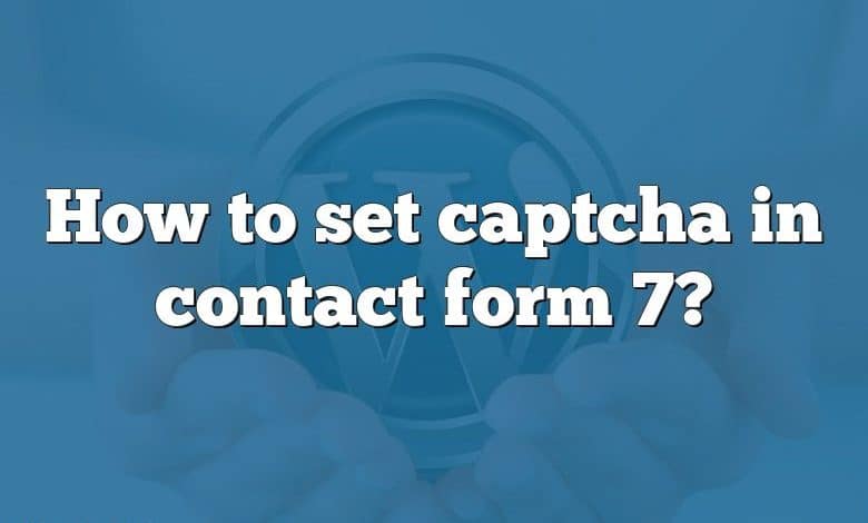 How to set captcha in contact form 7?