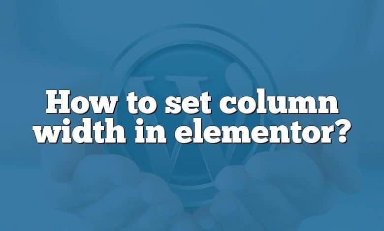How to set column width in elementor?