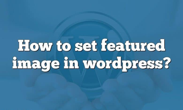 How to set featured image in wordpress?