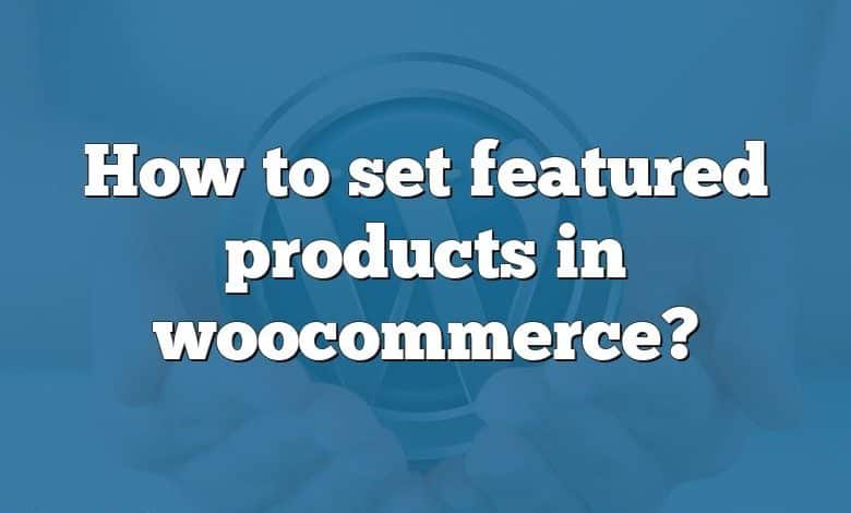 How to set featured products in woocommerce?