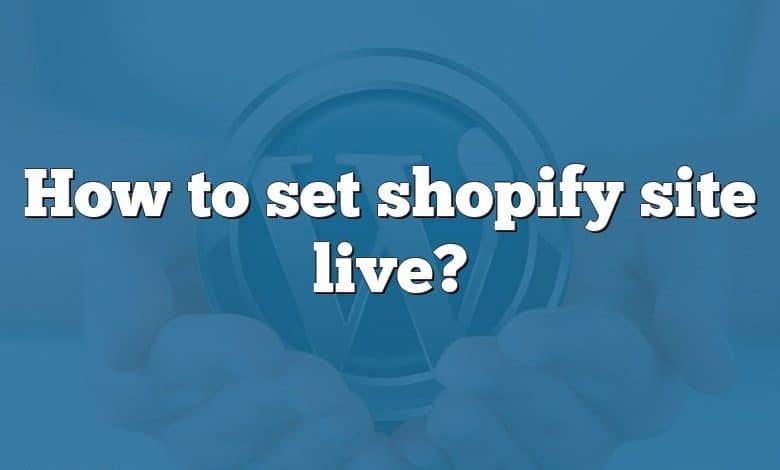 How to set shopify site live?