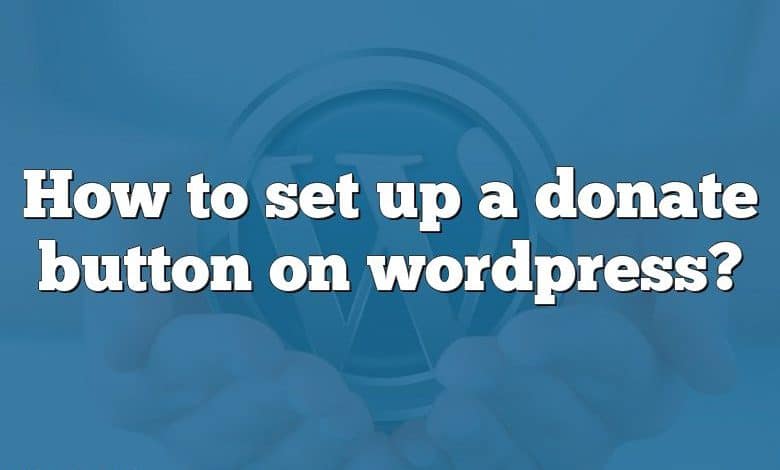 How to set up a donate button on wordpress?