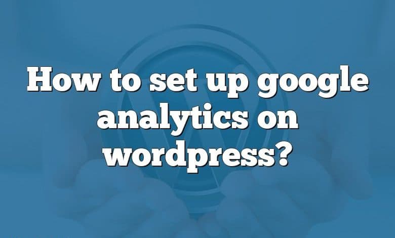 How to set up google analytics on wordpress?