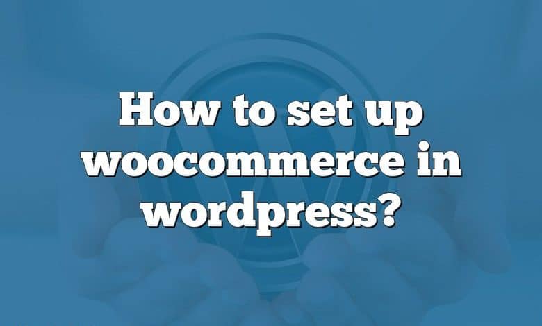 How to set up woocommerce in wordpress?