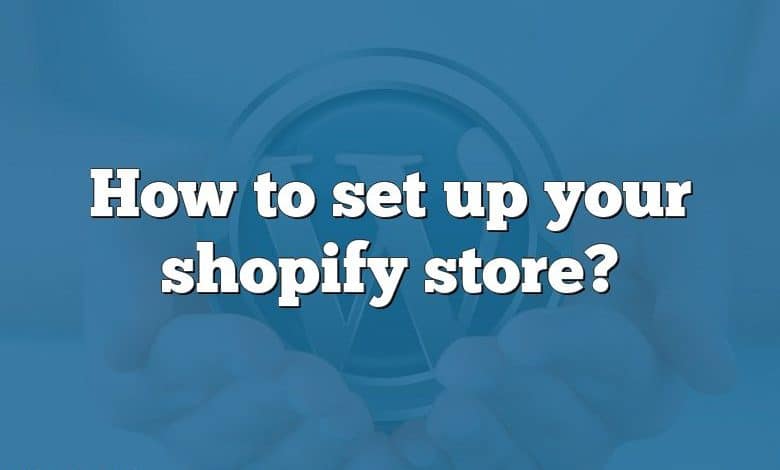 How to set up your shopify store?