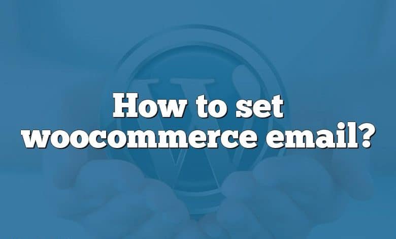 How to set woocommerce email?