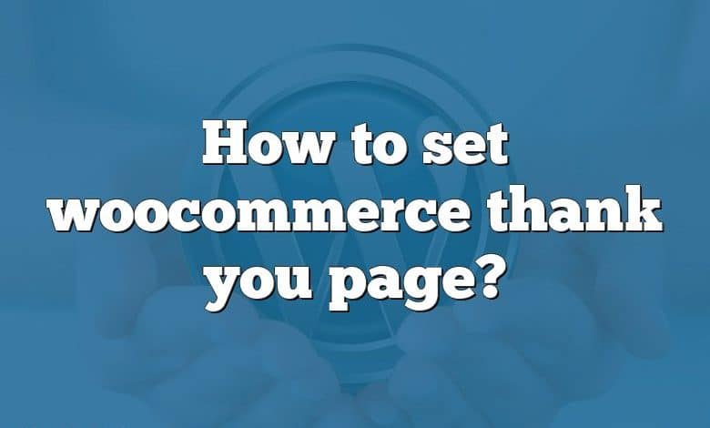 How to set woocommerce thank you page?