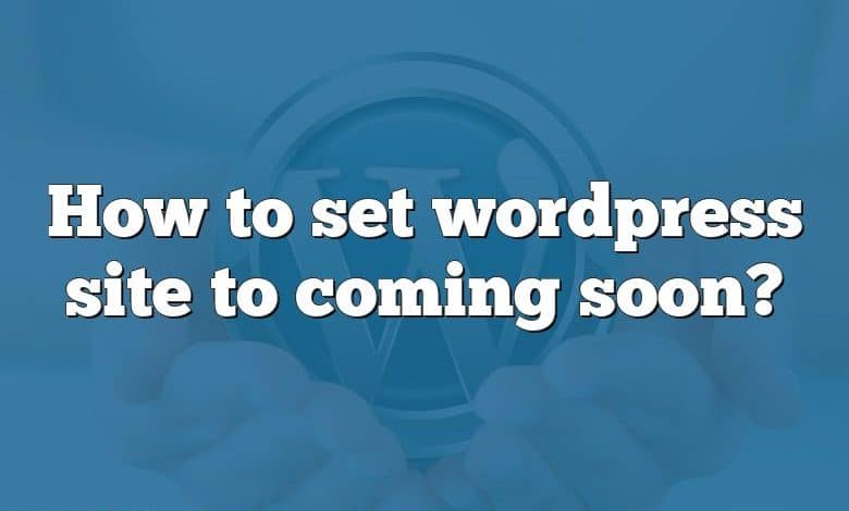 How to set wordpress site to coming soon?