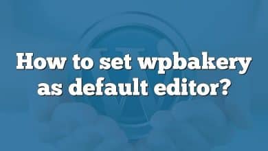 How to set wpbakery as default editor?