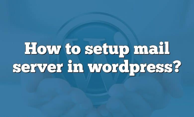 How to setup mail server in wordpress?