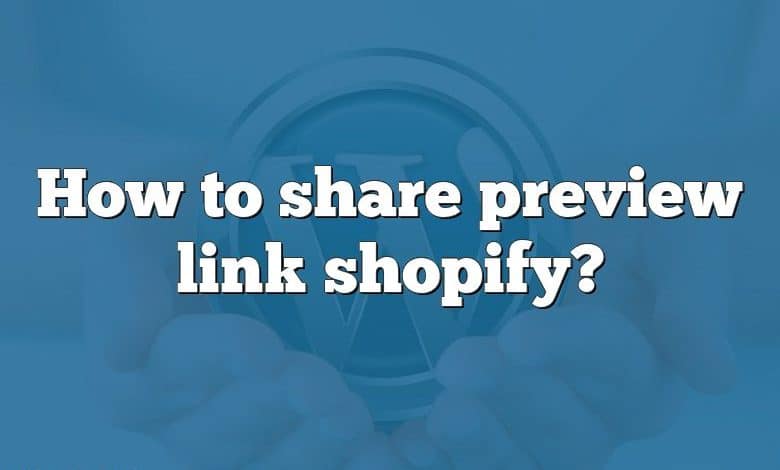 How to share preview link shopify?