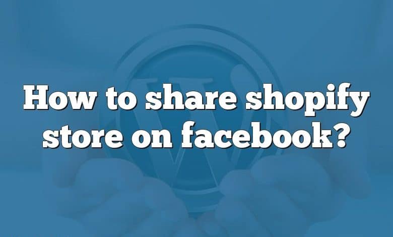 How to share shopify store on facebook?