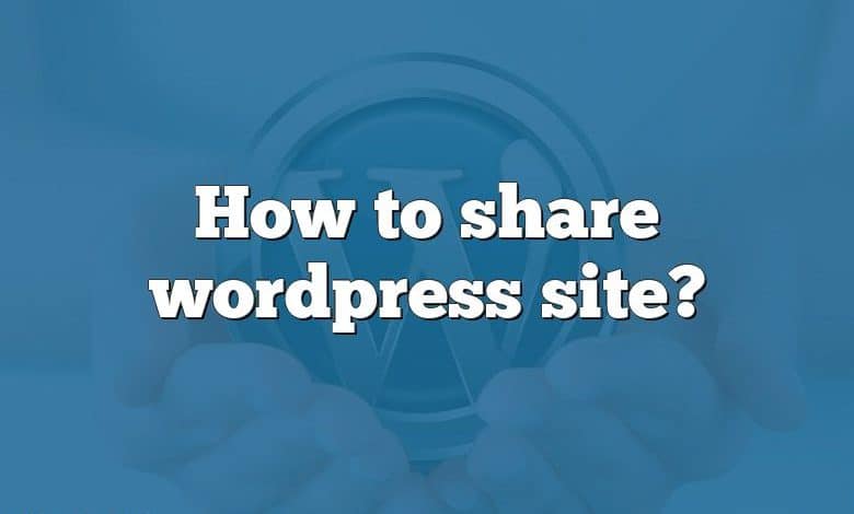 How to share wordpress site?