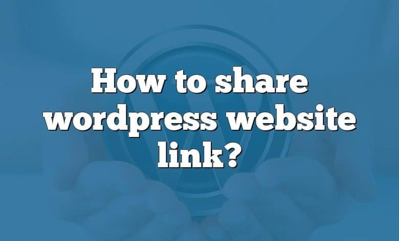 How to share wordpress website link?