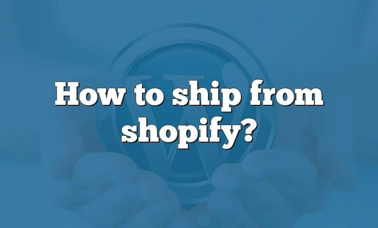 How to ship from shopify?