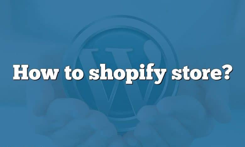 How to shopify store?