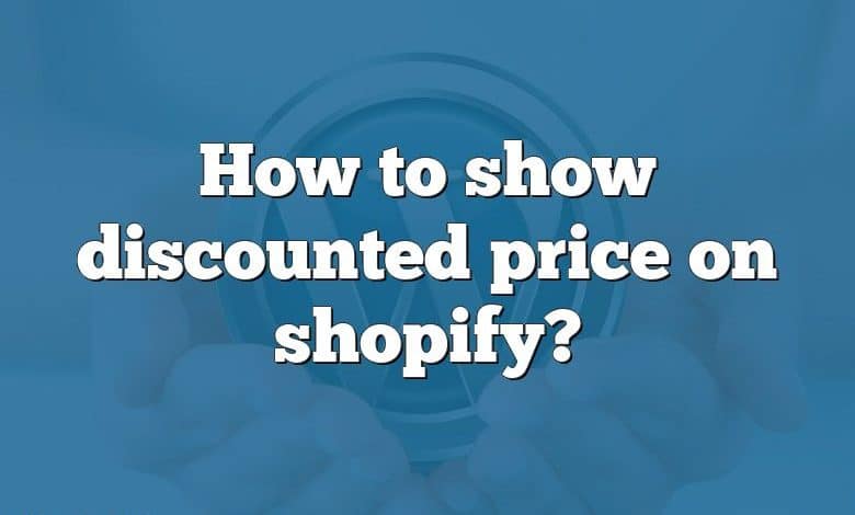 How to show discounted price on shopify?