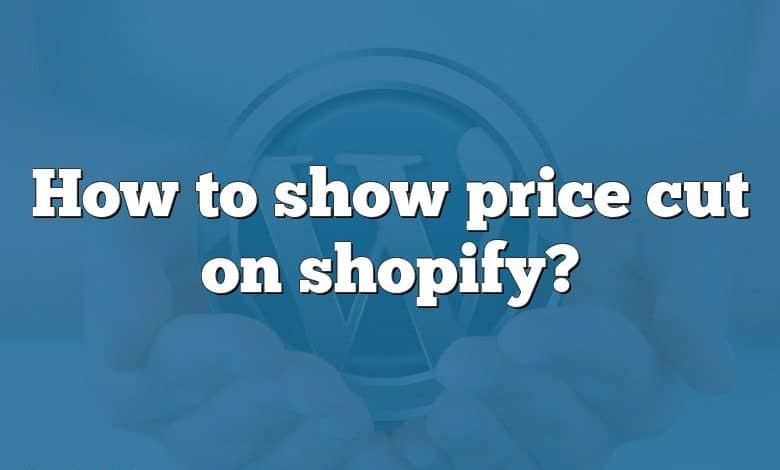 How to show price cut on shopify?