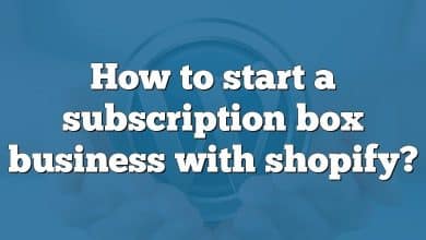 How to start a subscription box business with shopify?