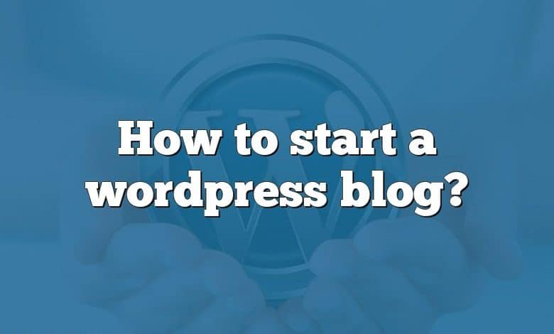 How to start a wordpress blog?