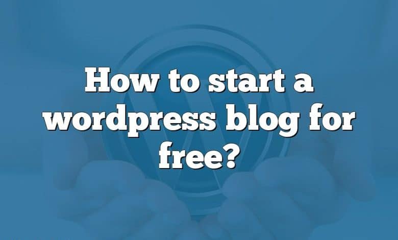 How to start a wordpress blog for free?