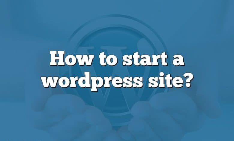 How to start a wordpress site?