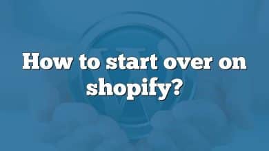 How to start over on shopify?