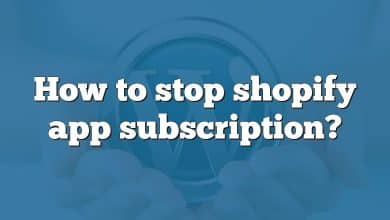 How to stop shopify app subscription?