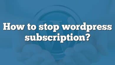 How to stop wordpress subscription?