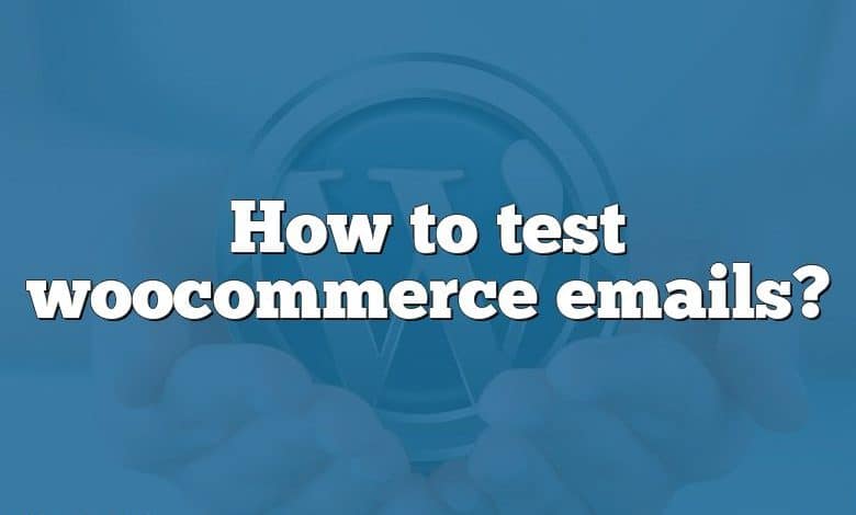 How to test woocommerce emails?