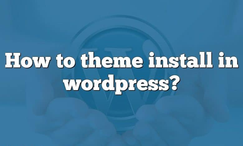 How to theme install in wordpress?