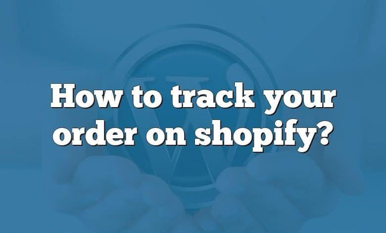 How to track your order on shopify?