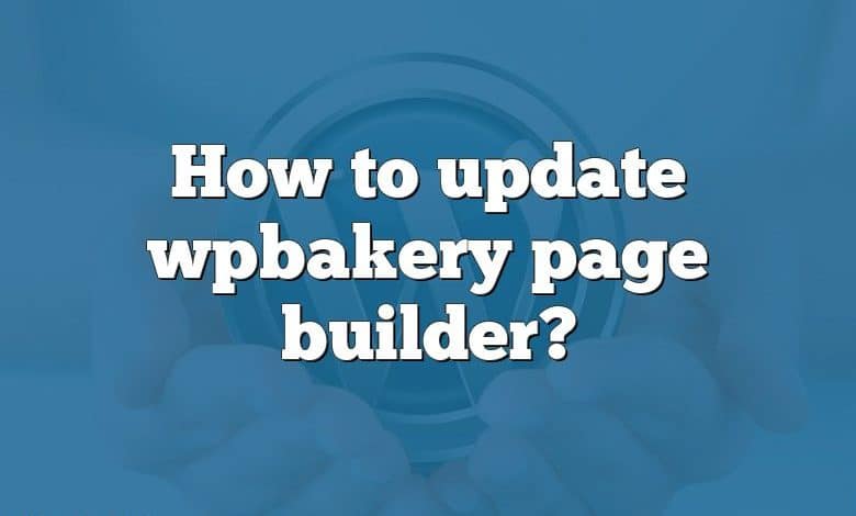 How to update wpbakery page builder?