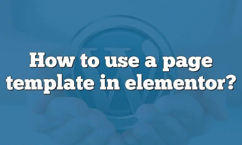 How to use a page template in elementor?