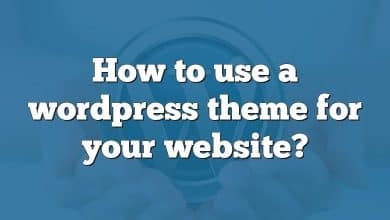 How to use a wordpress theme for your website?