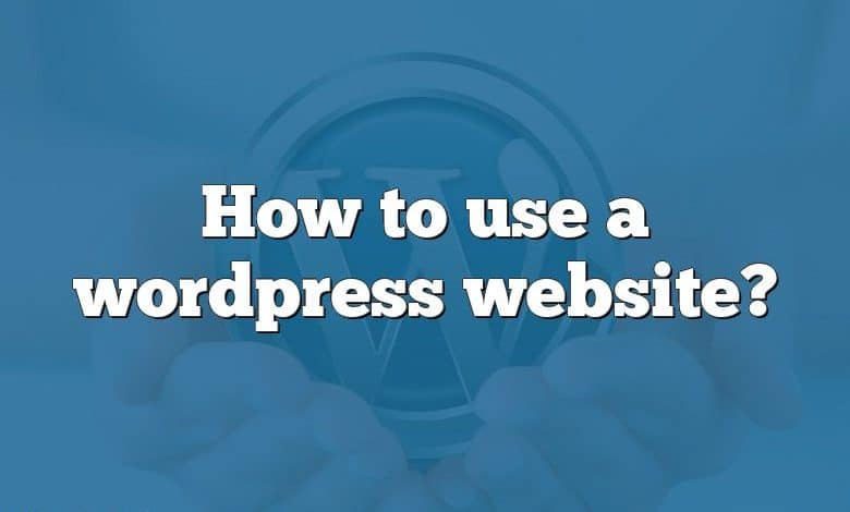 How to use a wordpress website?