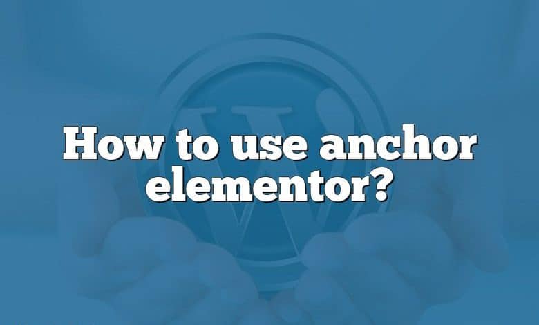 How to use anchor elementor?