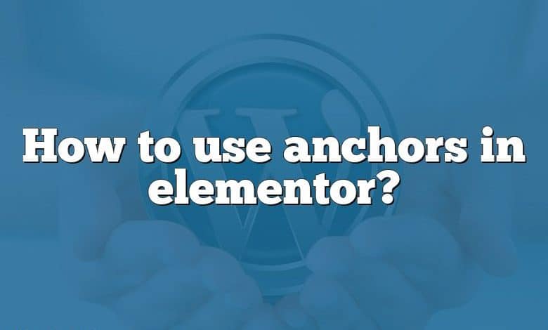 How to use anchors in elementor?