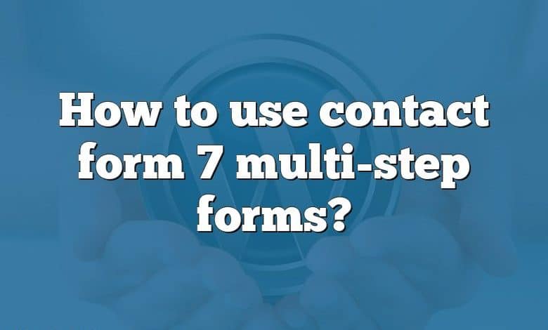 How to use contact form 7 multi-step forms?