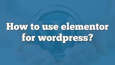 How to use elementor for wordpress?