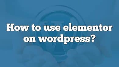 How to use elementor on wordpress?