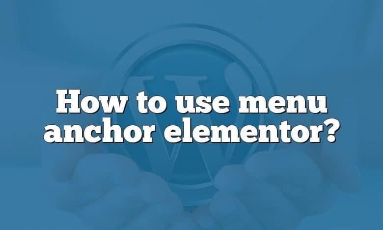 How to use menu anchor elementor?