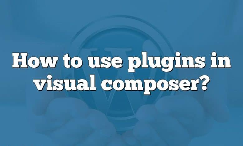 How to use plugins in visual composer?