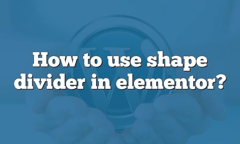 How to use shape divider in elementor?