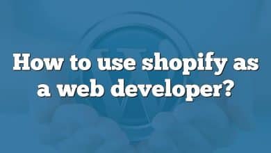 How to use shopify as a web developer?